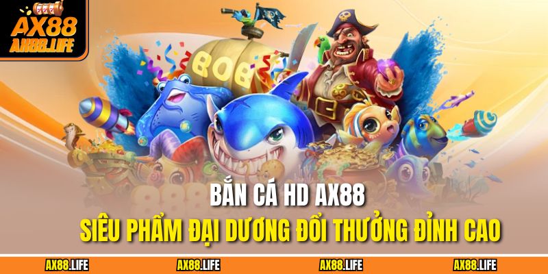 Bắn Cá HD AX88