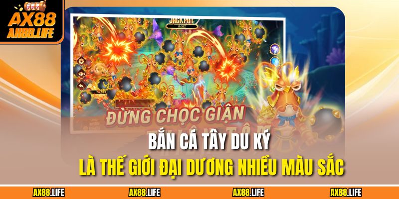 Bắn cá Tây Du Ký là thế giới đại dương nhiều màu sắc