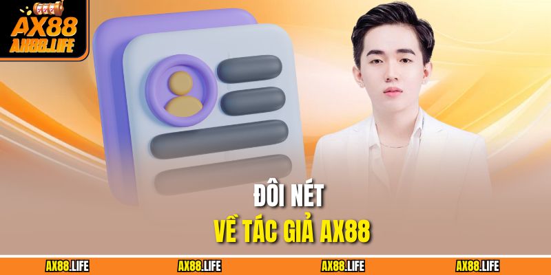 Đôi nét về tác giả AX88