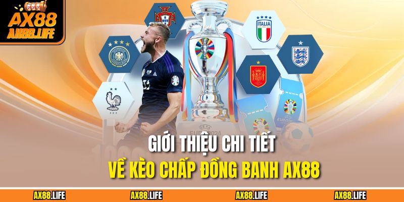 Giới thiệu chi tiết về kèo chấp đồng banh AX88