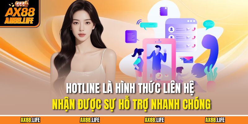 Hotline là hình thức liên hệ nhận được sự hỗ trợ nhanh chóng