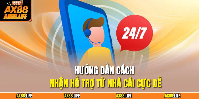 Hướng dẫn cách nhận hỗ trợ từ nhà cái cực dễ