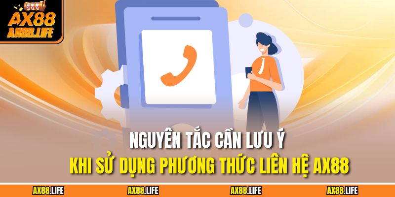 Nguyên tắc cần lưu ý khi sử dụng phương thức liên hệ AX88