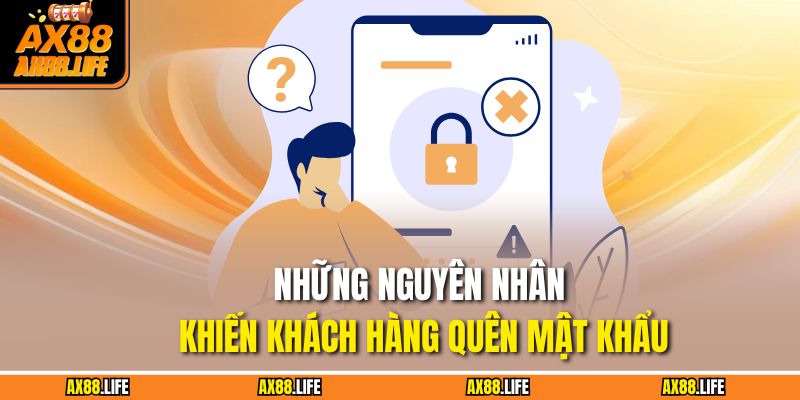 Những nguyên nhân khiến khách hàng quên mật khẩu