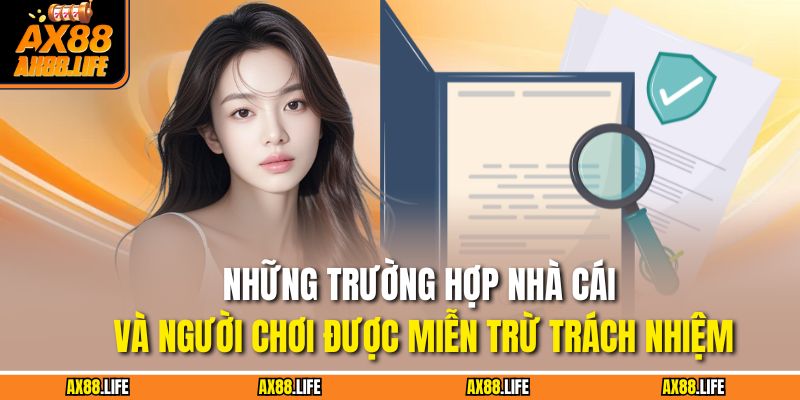 Những trường hợp nhà cái và người chơi được miễn trừ trách nhiệm