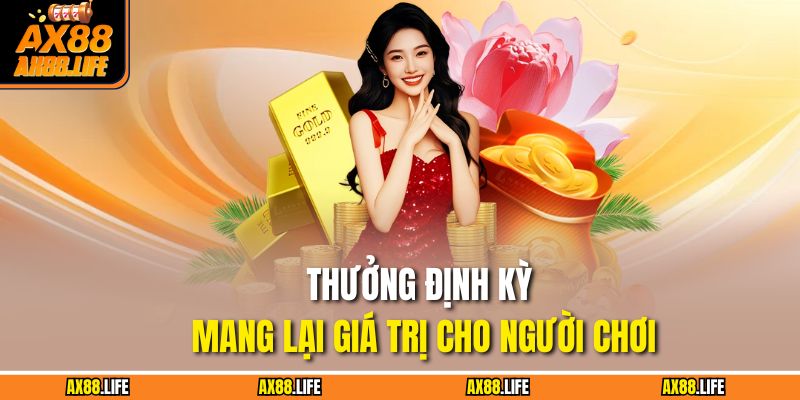 Thưởng định kỳ mang lại giá trị cho người chơi
